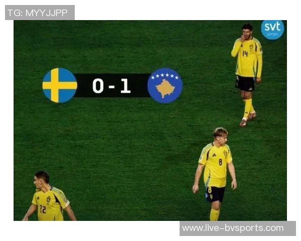 瑞典主场失利于科索沃双前锋表现低迷未能破门